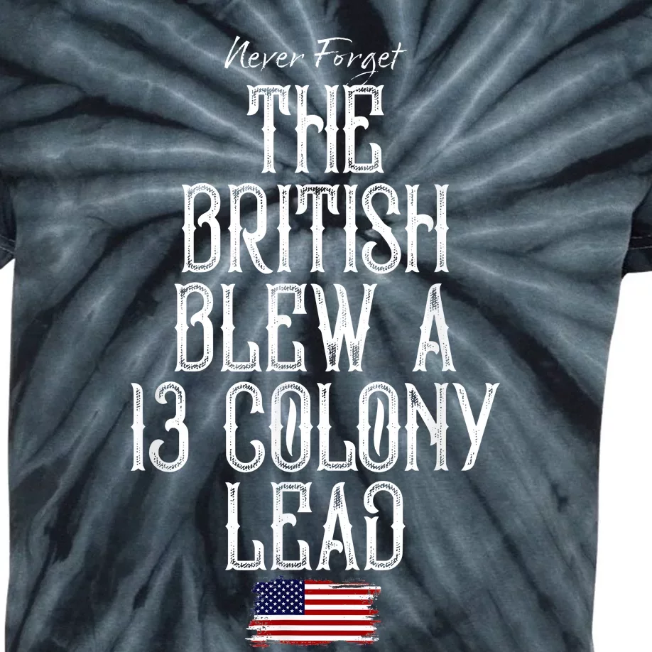 The British Blew A 13 Colony Lead Funny 4th Of July Funny Kids Tie-Dye T-Shirt