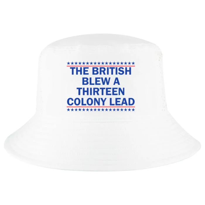 The British Blew A 13 Colony Lead Funny 4th Of July Funny Cool Comfort Performance Bucket Hat