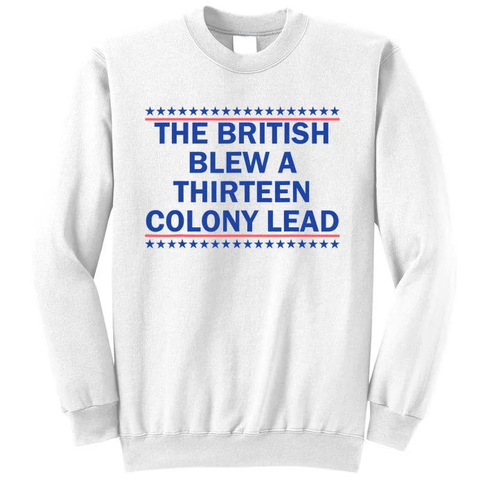 The British Blew A 13 Colony Lead Funny 4th Of July Funny Sweatshirt