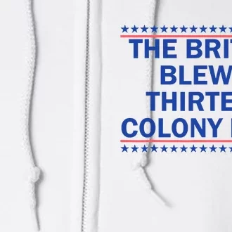 The British Blew A 13 Colony Lead Funny 4th Of July Funny Full Zip Hoodie