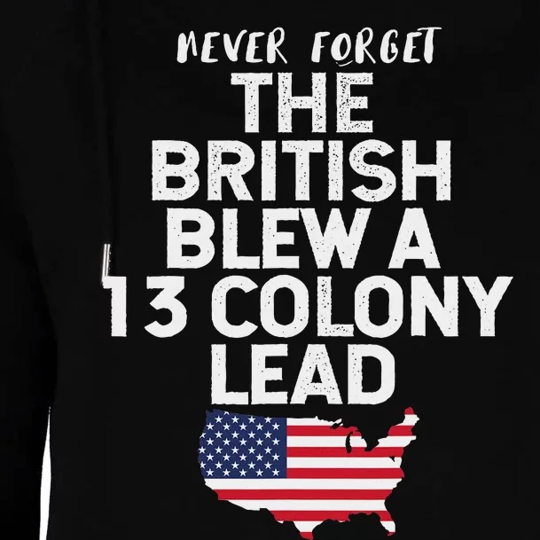 The British Blew A Thirteen Colony Lead Funny 4th Of July Womens Funnel Neck Pullover Hood