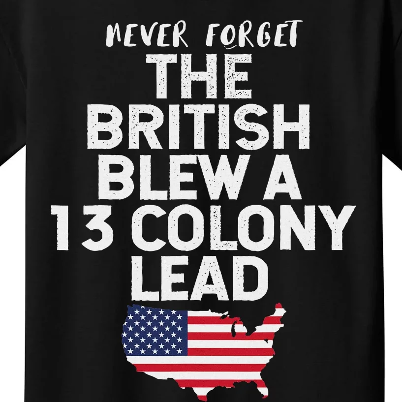 The British Blew A Thirteen Colony Lead Funny 4th Of July Kids T-Shirt