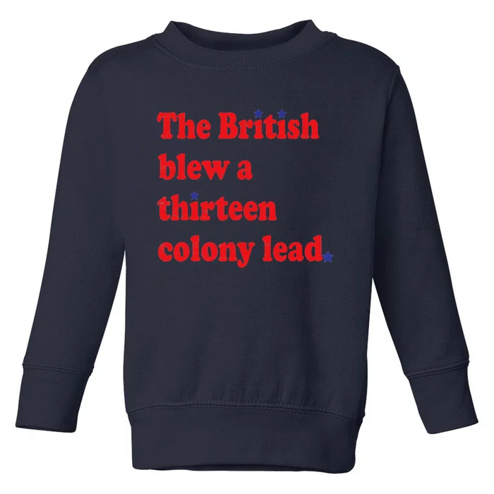 The British Blew A 13 Colony Lead Funny 4th Of July Funny Toddler Sweatshirt