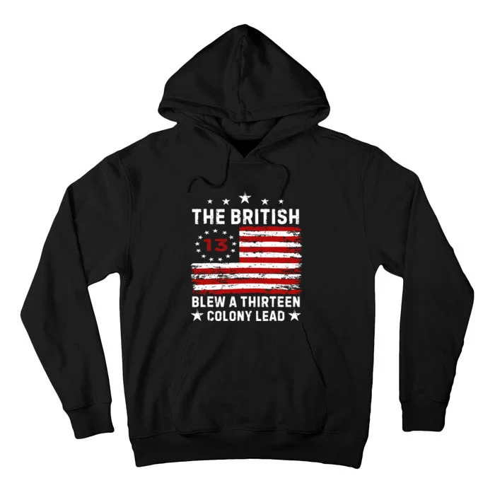 The British Blew A 13 Colony Lead Funny 4th Of July America Flag Design Tall Hoodie