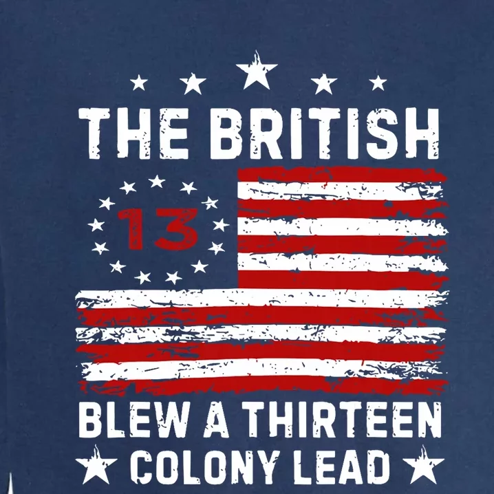 The British Blew A 13 Colony Lead Funny 4th Of July America Flag Design Garment-Dyed Sweatshirt