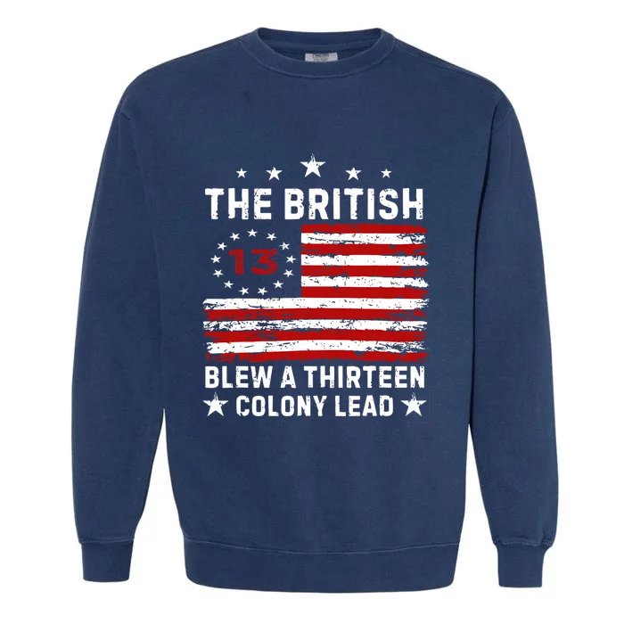 The British Blew A 13 Colony Lead Funny 4th Of July America Flag Design Garment-Dyed Sweatshirt