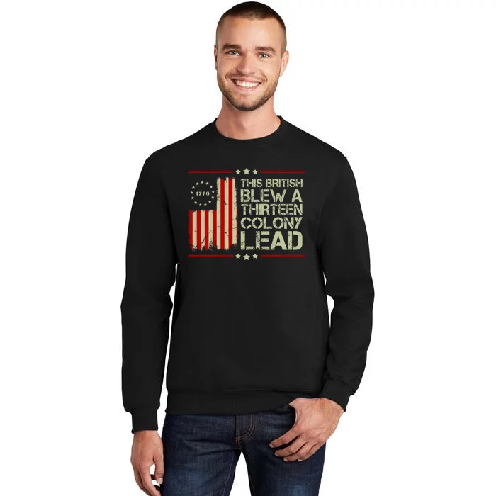 The British Blew A 13 Colony Lead Funny 4th Of July Funny Tall Sweatshirt