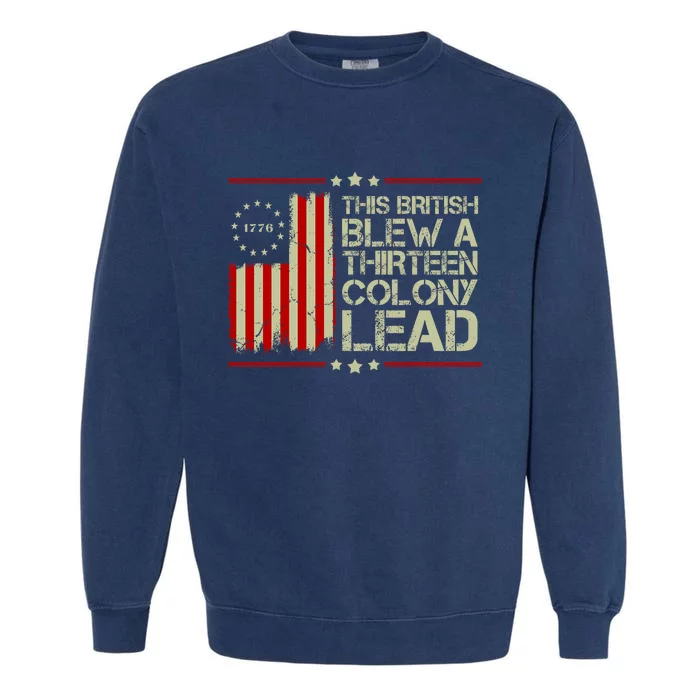 The British Blew A 13 Colony Lead Funny 4th Of July Funny Garment-Dyed Sweatshirt