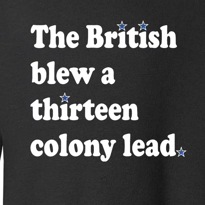 The British Blew A Thirteen Colony Lead Toddler Sweatshirt