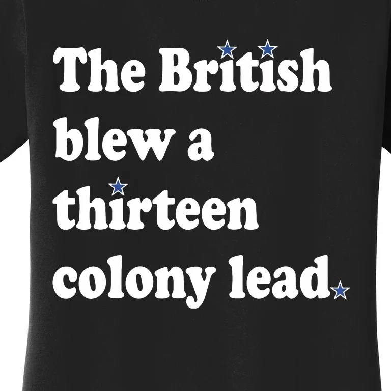 The British Blew A Thirteen Colony Lead Women's T-Shirt