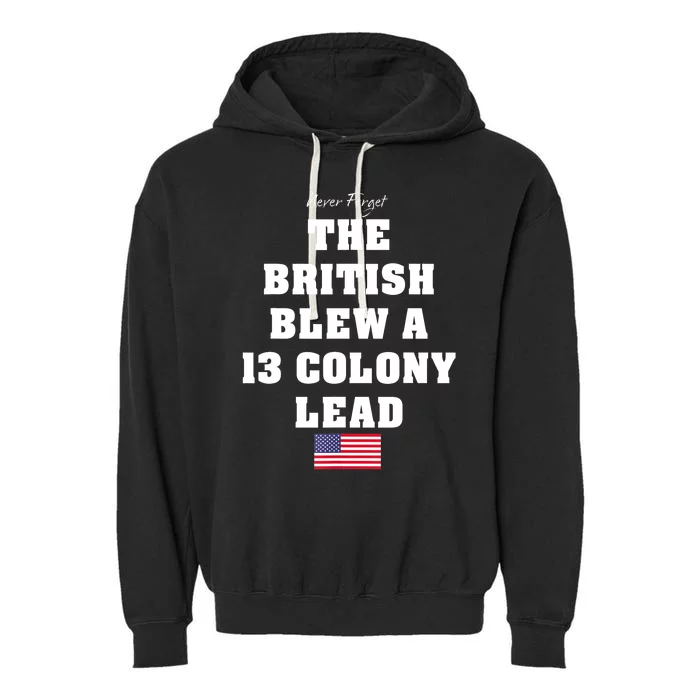 The British Blew A 13 Colony Lead Funny 4th Of July Funny Garment-Dyed Fleece Hoodie