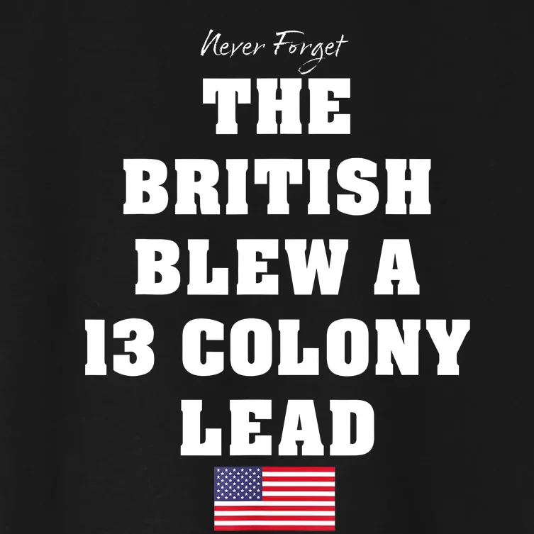 The British Blew A 13 Colony Lead Funny 4th Of July Funny Women's Crop Top Tee