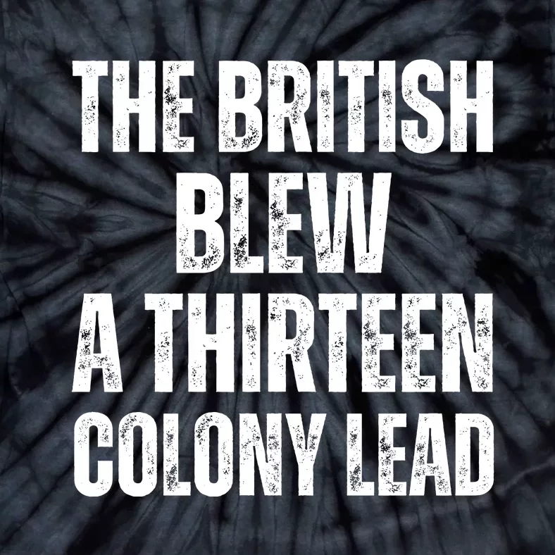 The British Blew A Thirteen Colony Lead Tie-Dye T-Shirt