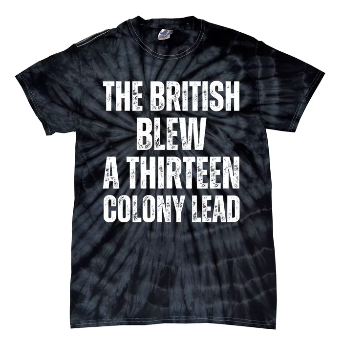 The British Blew A Thirteen Colony Lead Tie-Dye T-Shirt