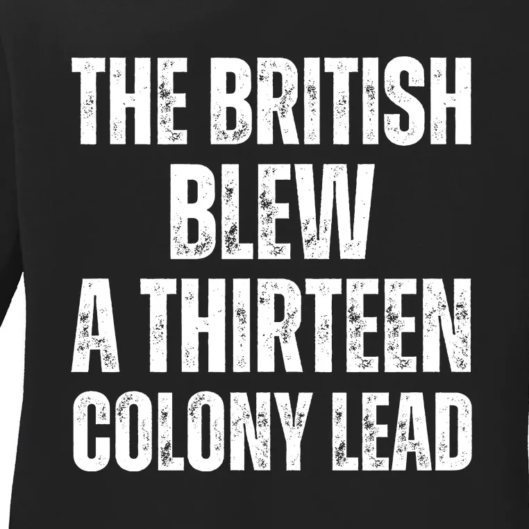 The British Blew A Thirteen Colony Lead Ladies Long Sleeve Shirt