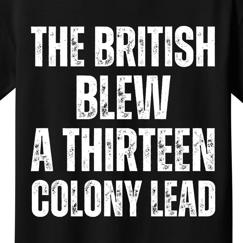 The British Blew A Thirteen Colony Lead Kids T-Shirt