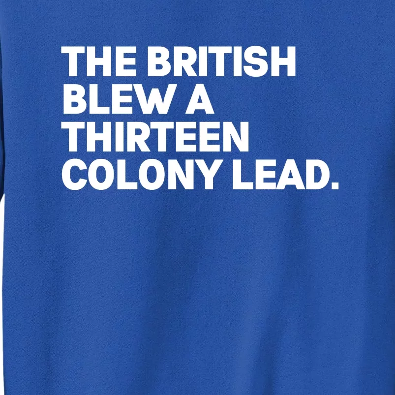 The British Blew A Thirteen Colony Lead Tall Sweatshirt