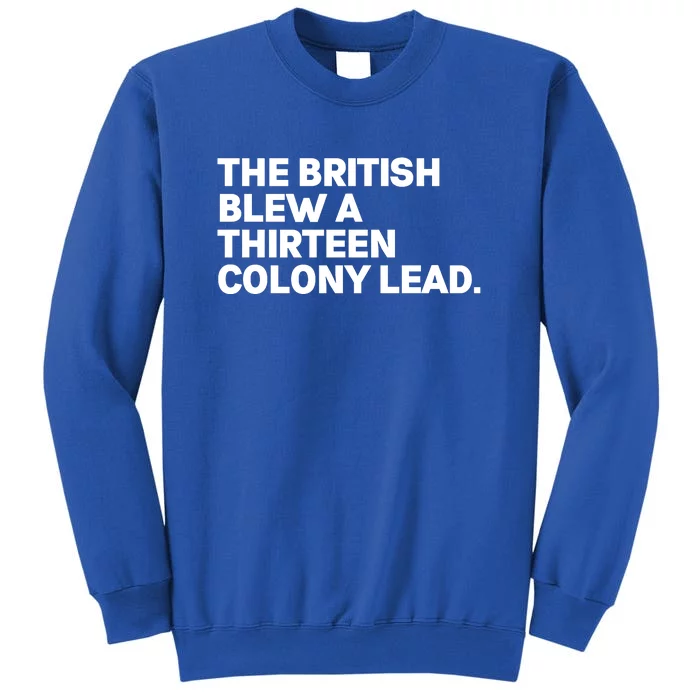 The British Blew A Thirteen Colony Lead Tall Sweatshirt