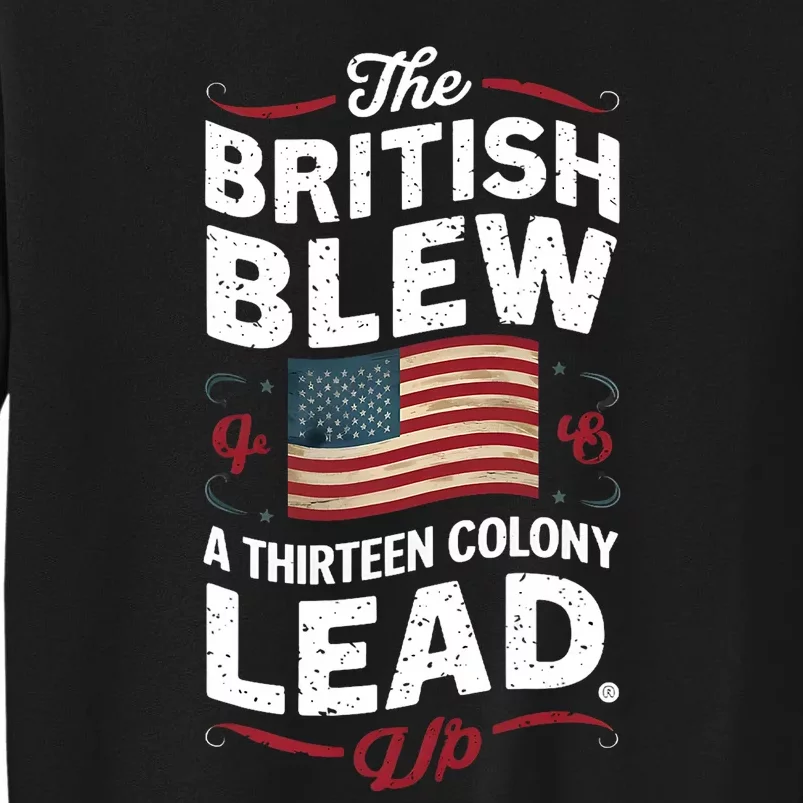 The British Blew A Thirteen Colony Lead Funny 4th Of July Sweatshirt