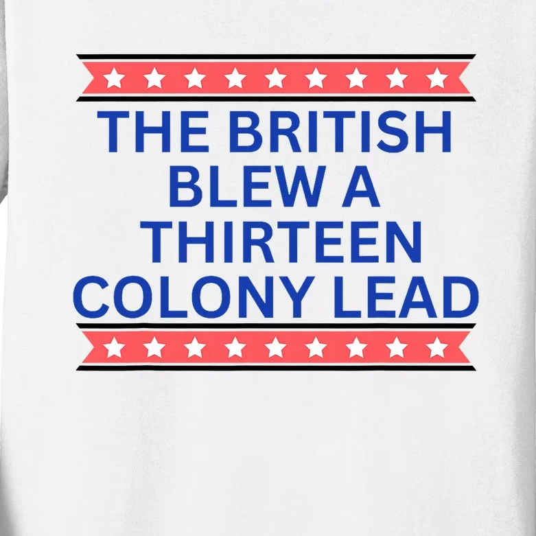 The British Blew A Thirteen Colony Lead Funny Independence Day Kids Long Sleeve Shirt