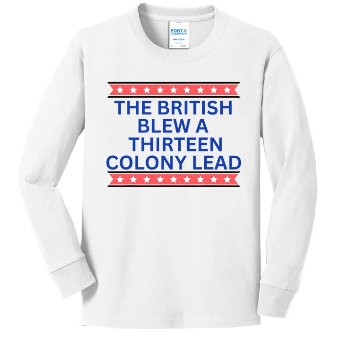 The British Blew A Thirteen Colony Lead Funny Independence Day Kids Long Sleeve Shirt