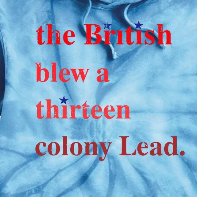 The British Blew A Thirteen Colony Lead Funny Tie Dye Hoodie