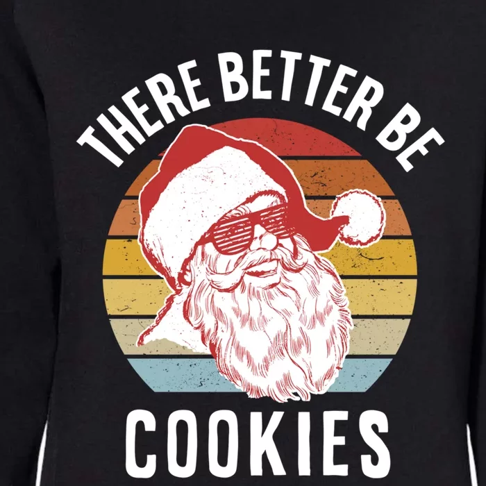 There Better Be Cookies Gift Retro Hipster Funny Santa Gift Womens California Wash Sweatshirt