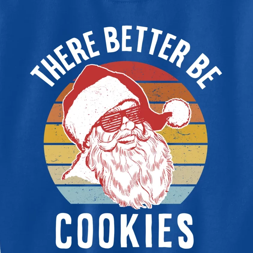 There Better Be Cookies Gift Retro Hipster Funny Santa Gift Kids Sweatshirt