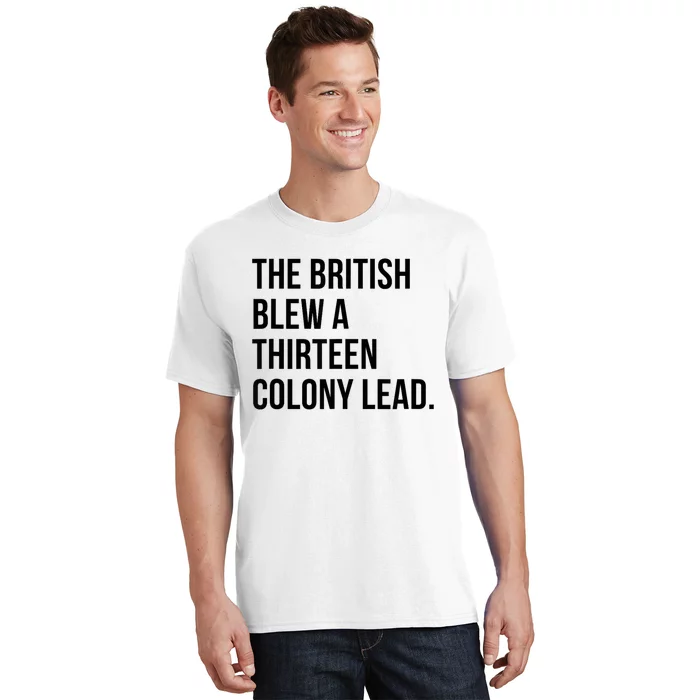 The British Blew A Thirteen Colony Lead T-Shirt