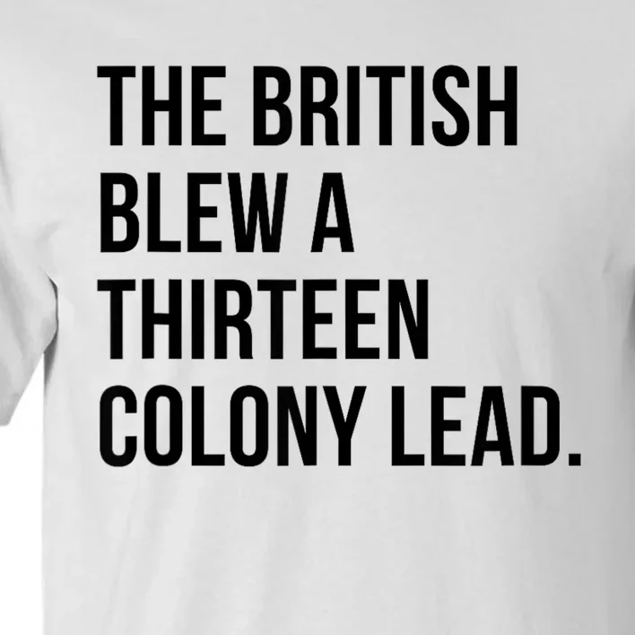 The British Blew A Thirteen Colony Lead Tall T-Shirt