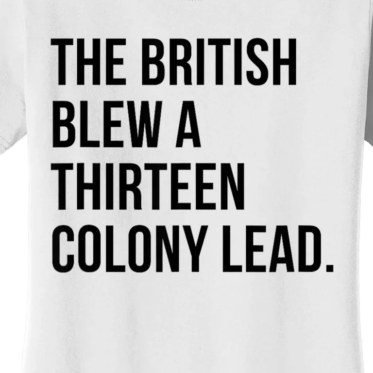 The British Blew A Thirteen Colony Lead Women's T-Shirt