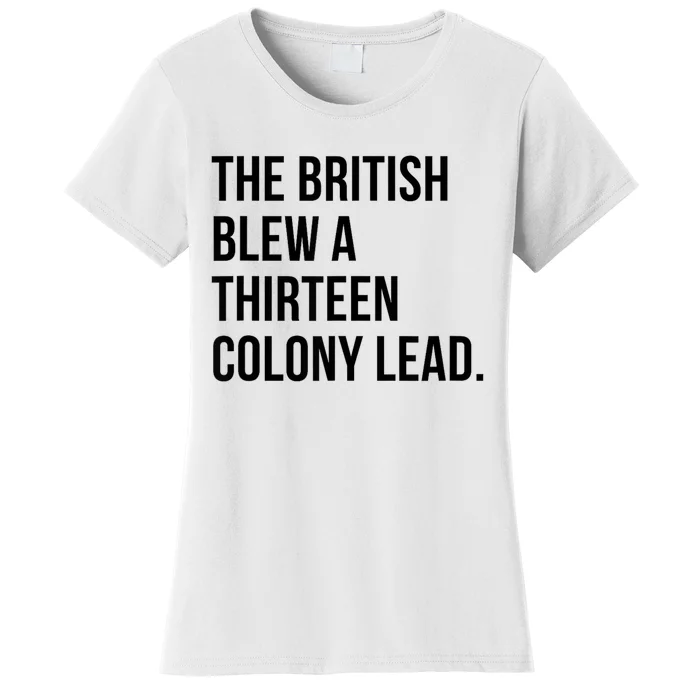 The British Blew A Thirteen Colony Lead Women's T-Shirt