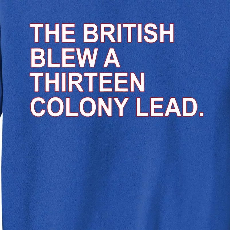 The British Blew A Thirteen Colony Lead Tall Sweatshirt