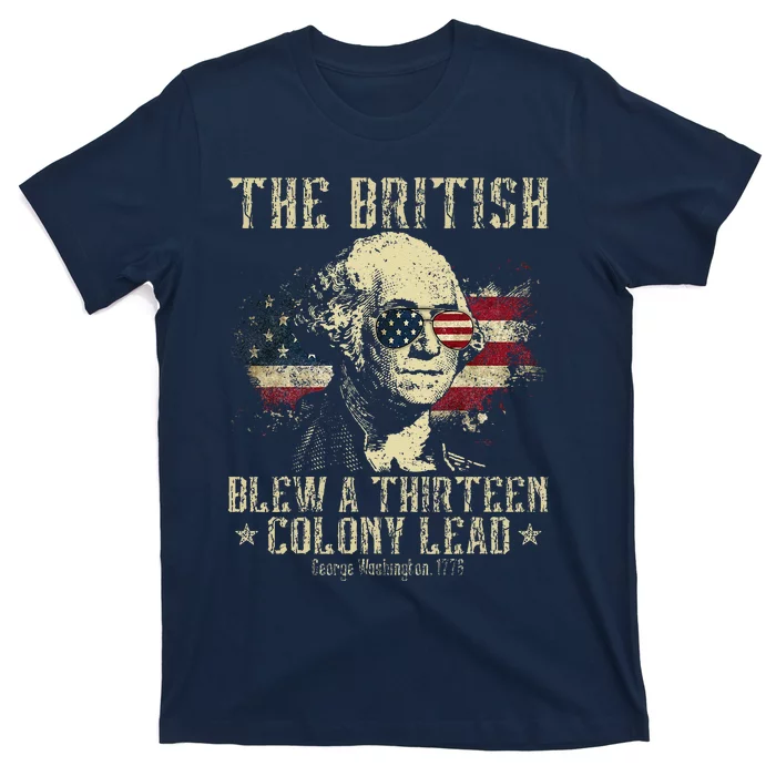 The British Blew A Thirteen Colony Lead 13 1776 4th Of July T-Shirt