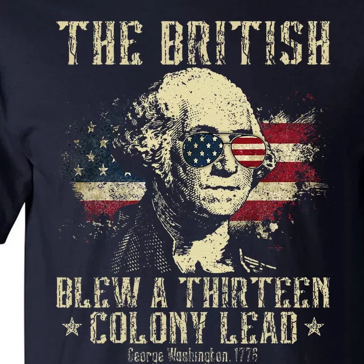 The British Blew A Thirteen Colony Lead 13 1776 4th Of July Tall T-Shirt