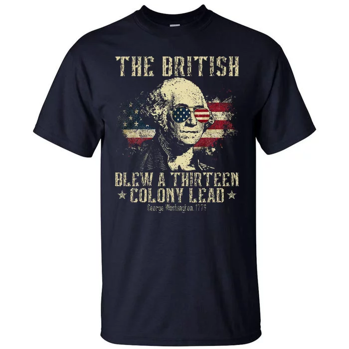 The British Blew A Thirteen Colony Lead 13 1776 4th Of July Tall T-Shirt