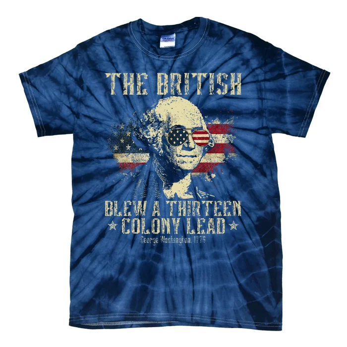 The British Blew A Thirteen Colony Lead 13 1776 4th Of July Tie-Dye T-Shirt