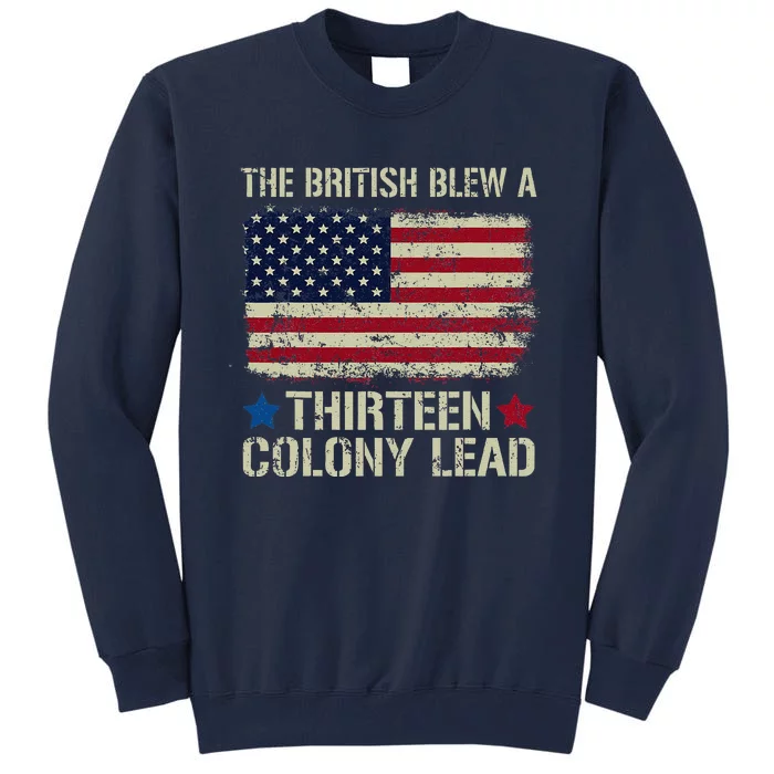 The British Blew Thirteen Colony Lead 4th Of July Tall Sweatshirt