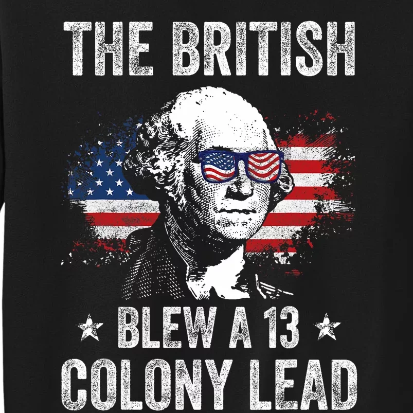 The British Blew A 13 Colony Lead Funny George Washington Tall Sweatshirt