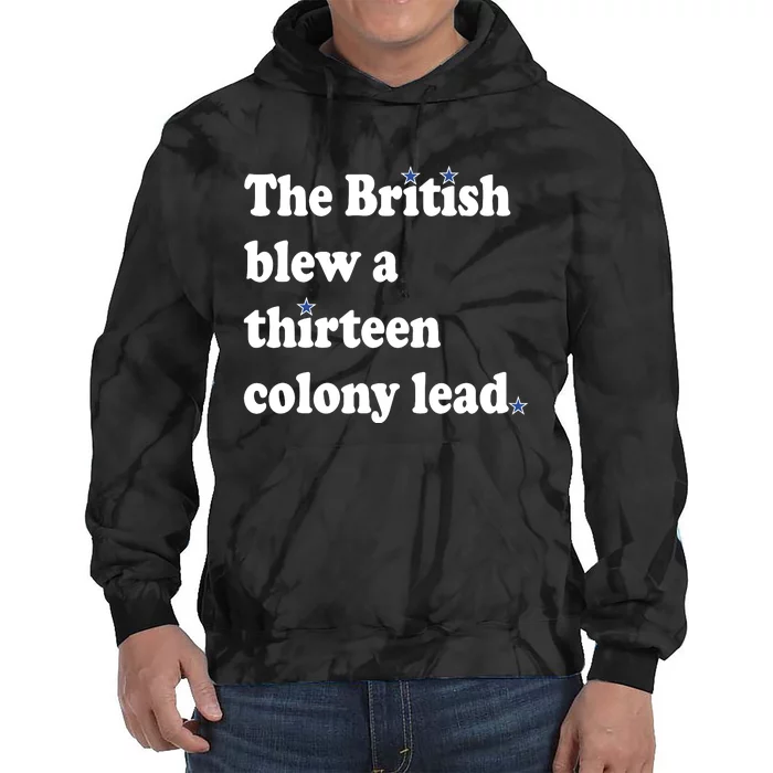 The British Blew A Thirteen Colony Lead Funny 4th Of July Tie Dye Hoodie