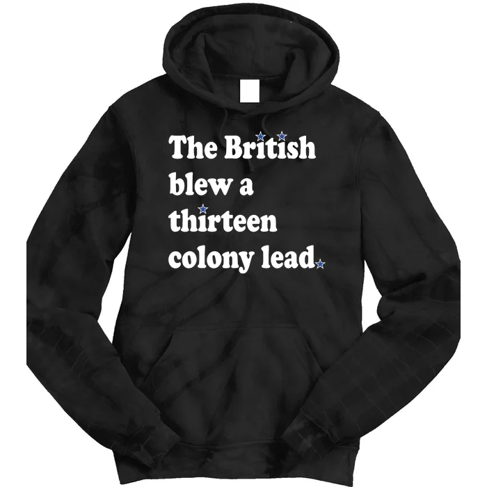 The British Blew A Thirteen Colony Lead Funny 4th Of July Tie Dye Hoodie