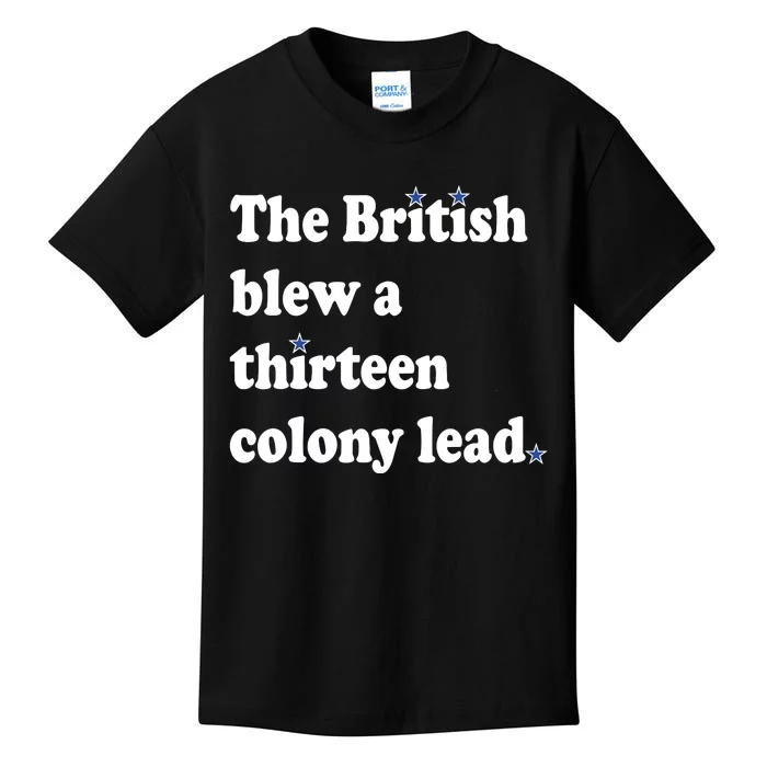 The British Blew A Thirteen Colony Lead Funny 4th Of July Kids T-Shirt