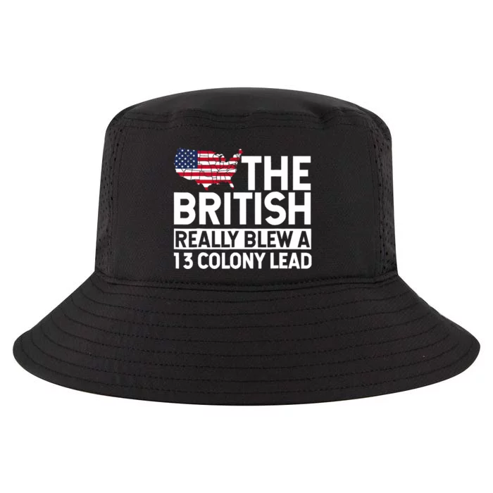 The British Blew A Thirteen Colony Lead Funny 4th Of July Cool Comfort Performance Bucket Hat