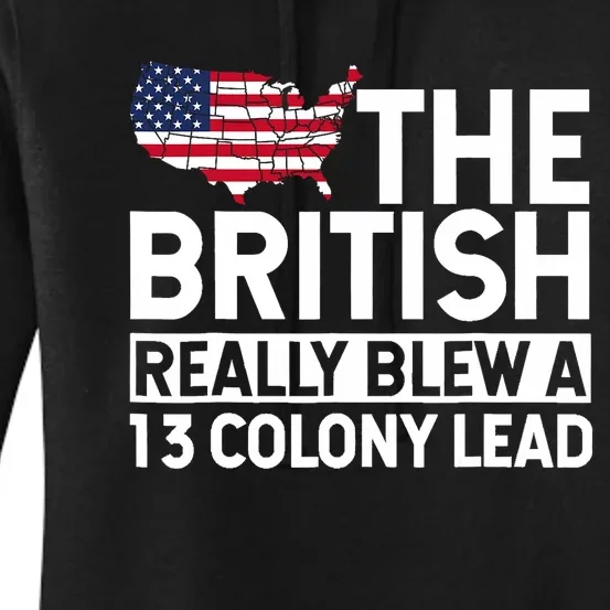 The British Blew A Thirteen Colony Lead Funny 4th Of July Women's Pullover Hoodie