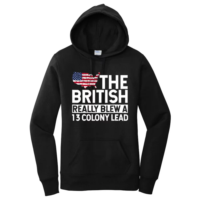 The British Blew A Thirteen Colony Lead Funny 4th Of July Women's Pullover Hoodie