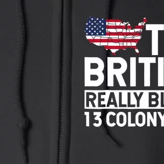 The British Blew A Thirteen Colony Lead Funny 4th Of July Full Zip Hoodie