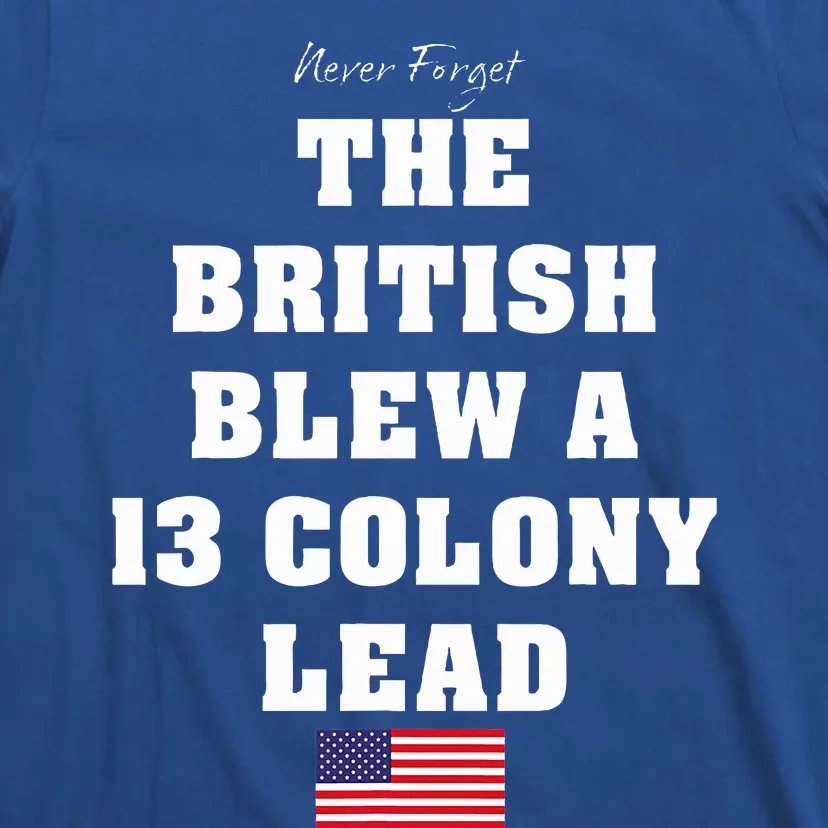 The British Blew A Thirteen Colony Lead T-Shirt