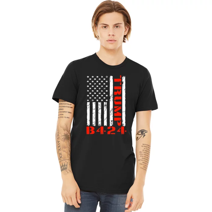 TRUMP B424 Before 2024 TRUMP Before 2024 US Flag Premium T-Shirt