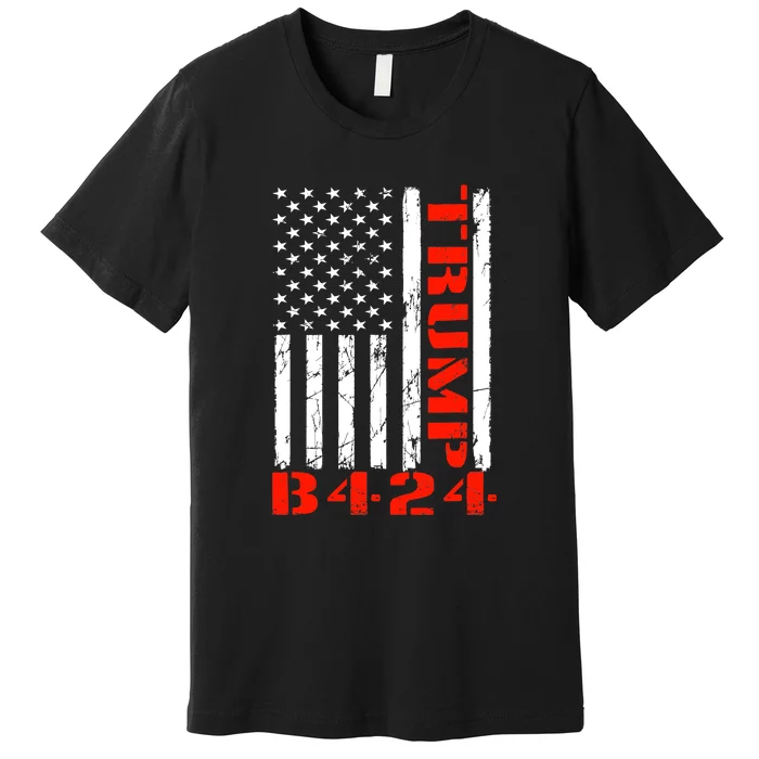 TRUMP B424 Before 2024 TRUMP Before 2024 US Flag Premium T-Shirt