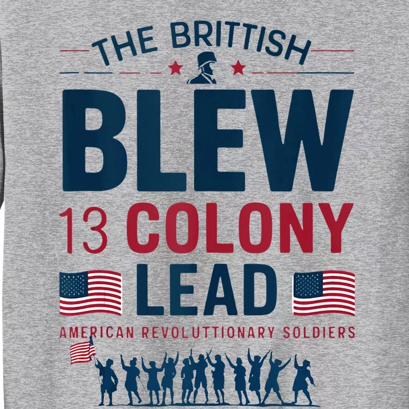 The British Blew A 13 Colony Lead A Thirteen Colony Lead Tall Sweatshirt